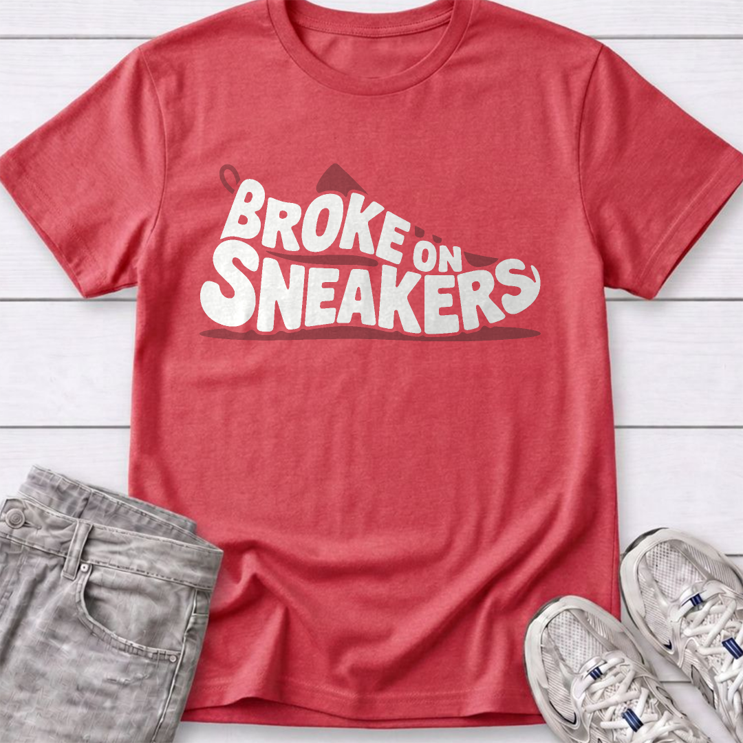 Broke on Sneakers T-Shirt