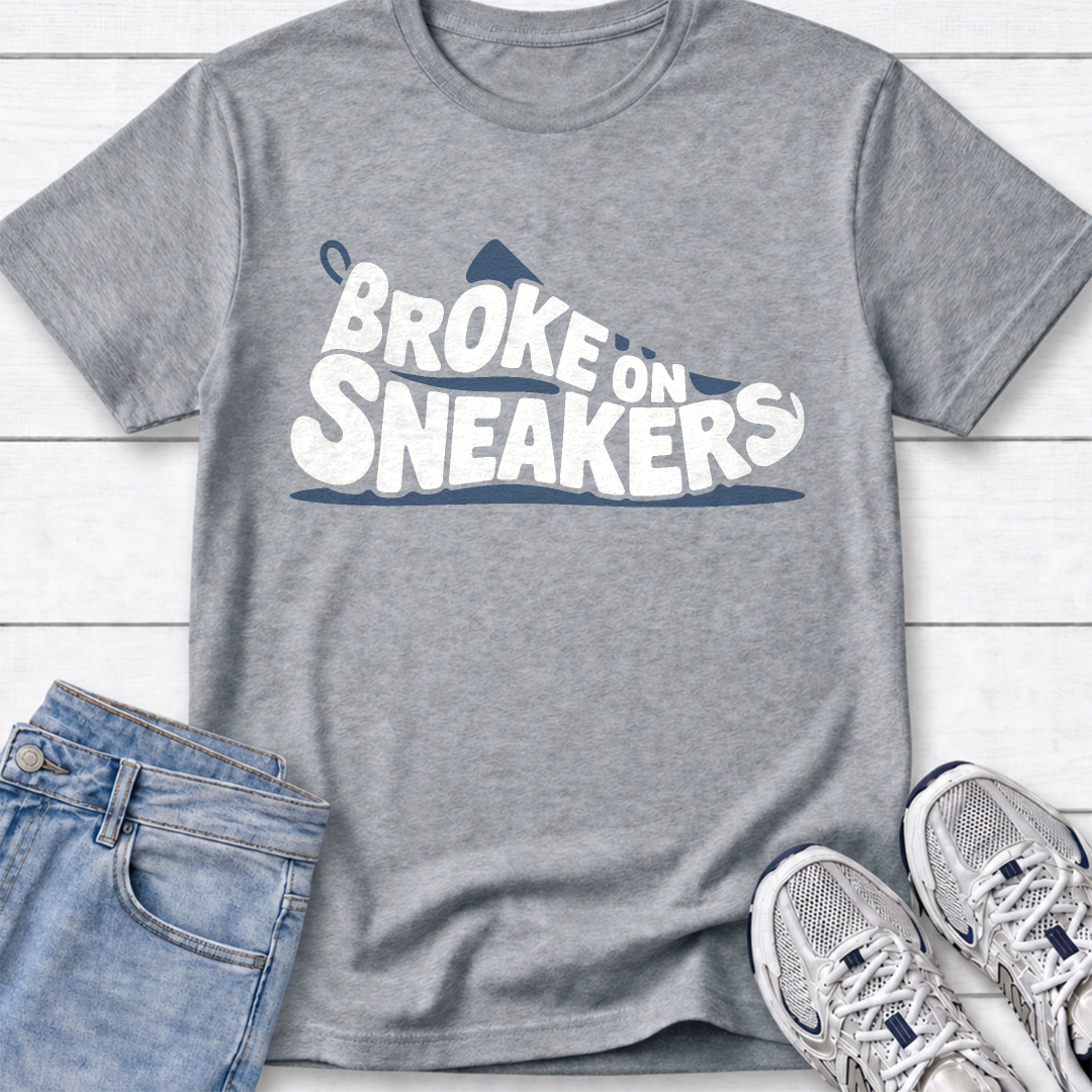 Broke on Sneakers T-Shirt