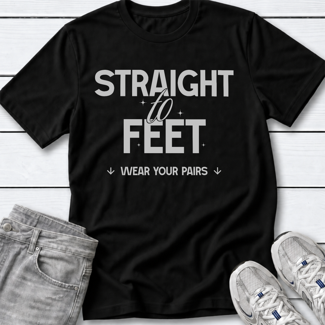 Straight to Feet T-Shirt