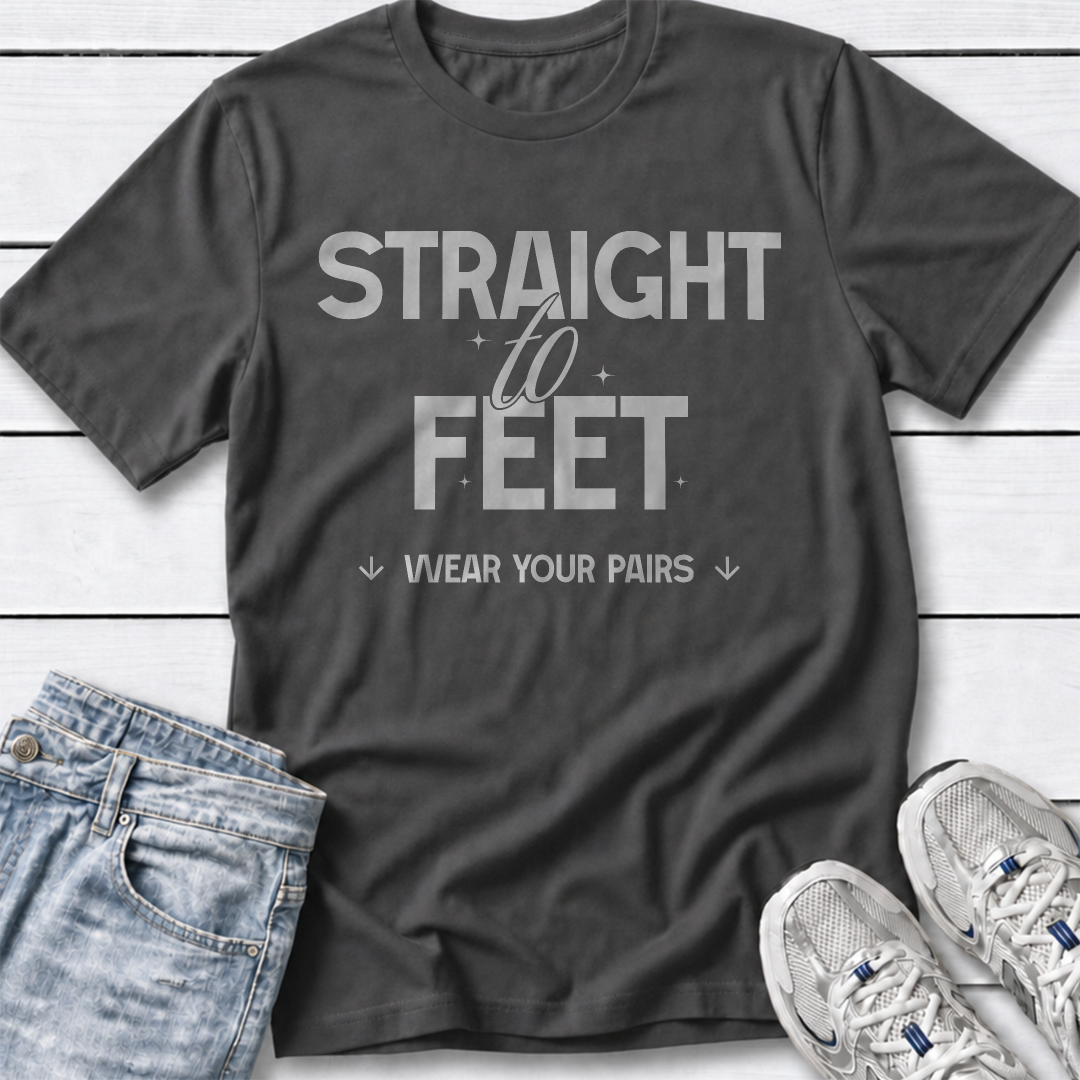 Straight to Feet T-Shirt