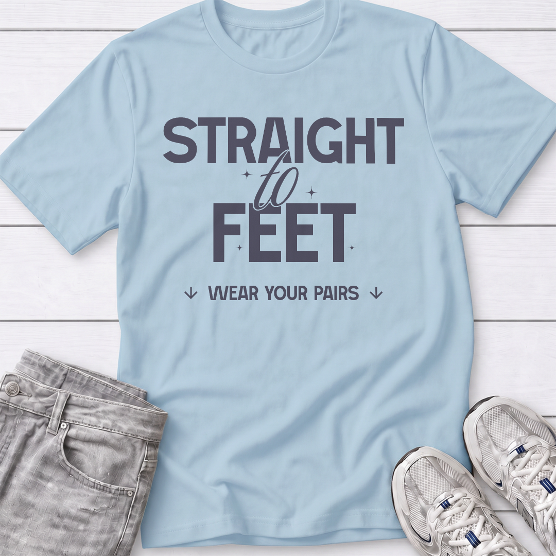 Straight to Feet T-Shirt