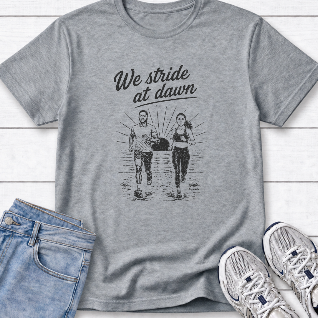 We Stride At Dawn T-Shirt