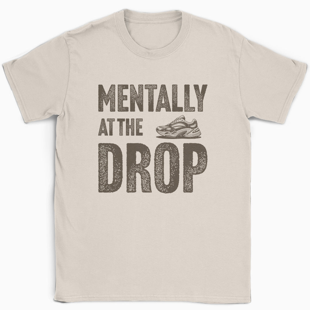 Mentally At The Drop T-Shirt