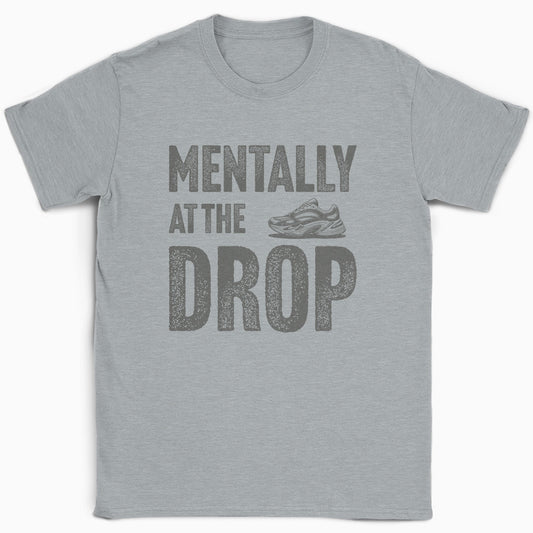 Mentally At The Drop T-Shirt