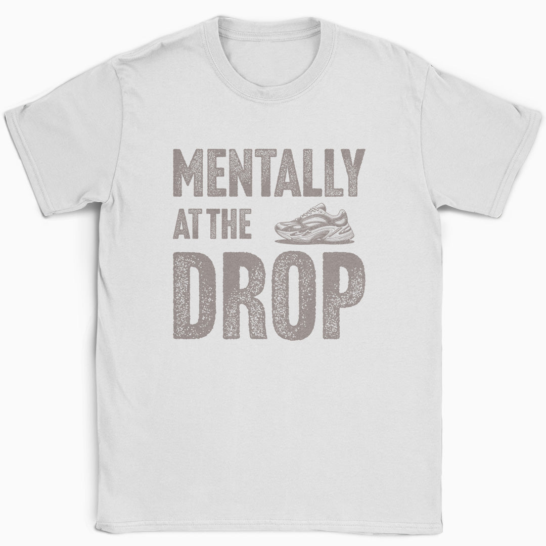 Mentally At The Drop T-Shirt