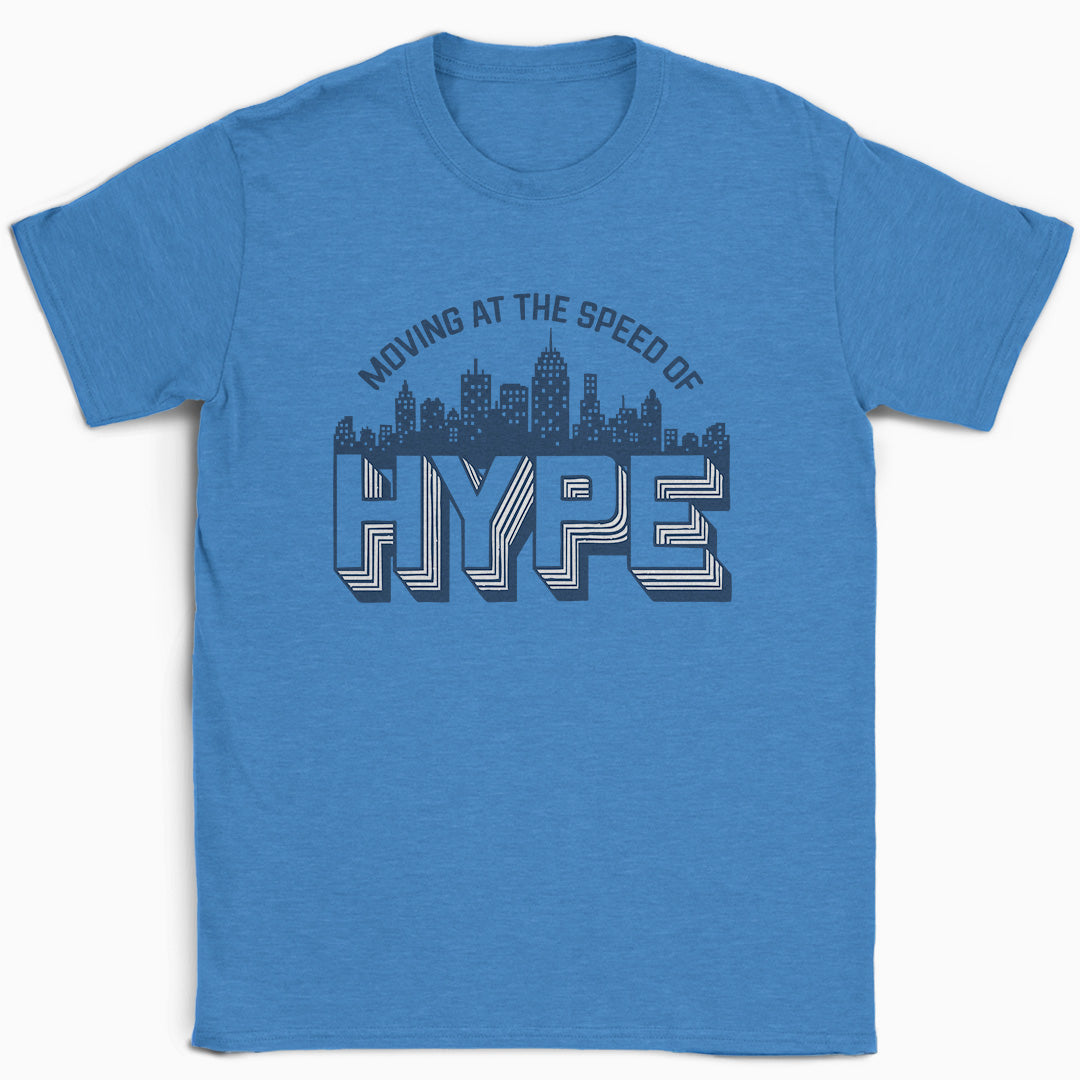 Moving at the Speed of Hype T-Shirt
