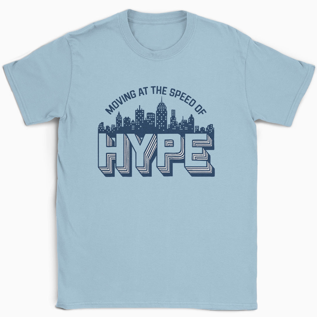 Moving at the Speed of Hype T-Shirt