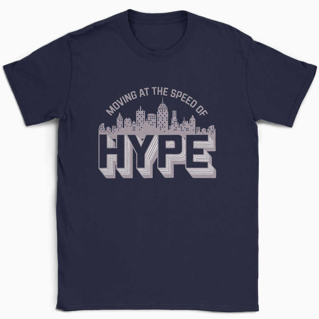 Moving at the Speed of Hype T-Shirt