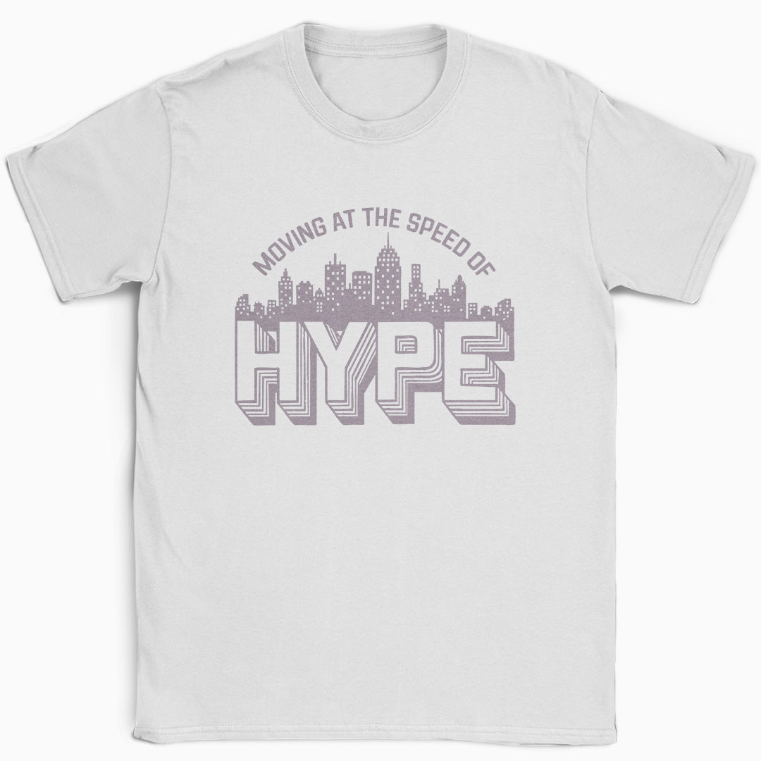 Moving at the Speed of Hype T-Shirt
