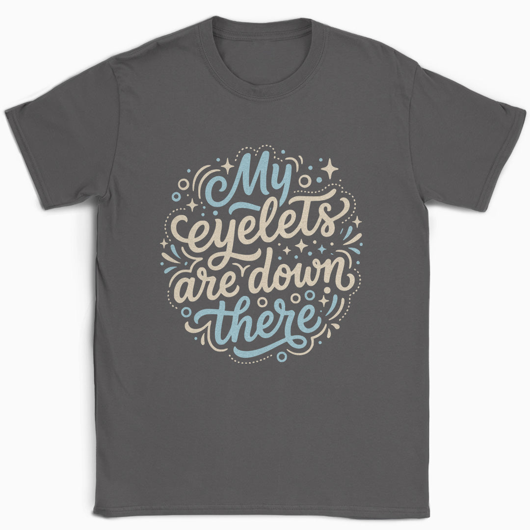 My Eyelets Are Down There T-Shirt