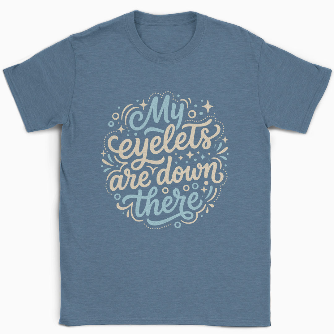 My Eyelets Are Down There T-Shirt