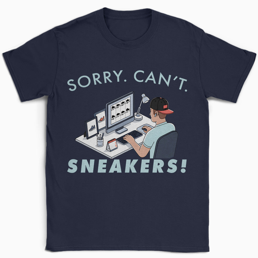 Sorry. Can't. Sneakers! T-Shirt