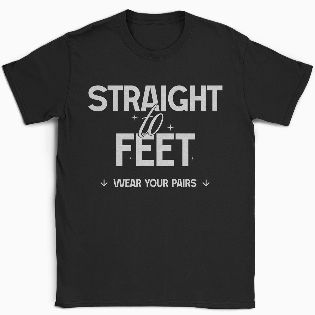 Straight to Feet T-Shirt