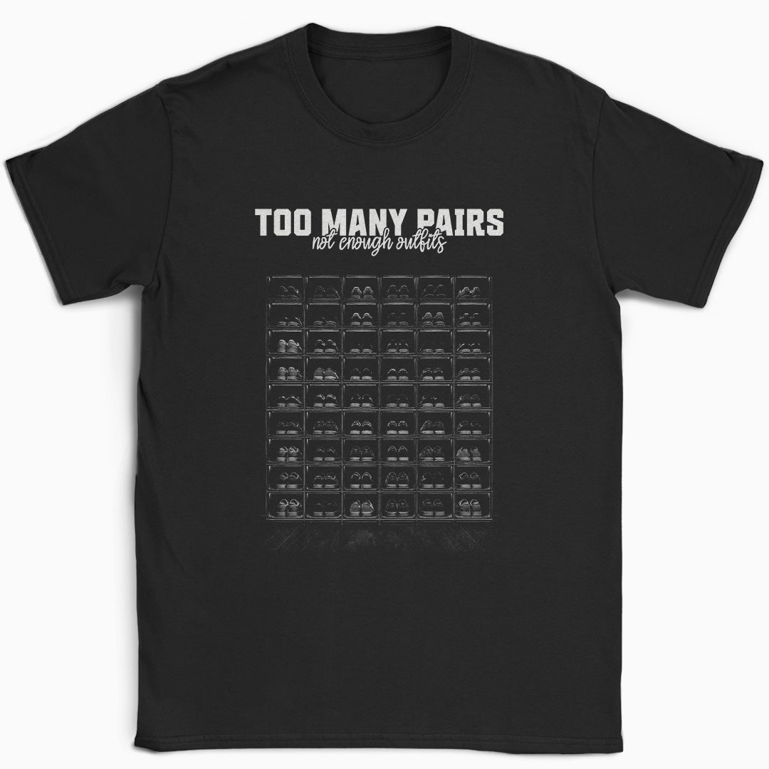 Too Many Pairs T-Shirt