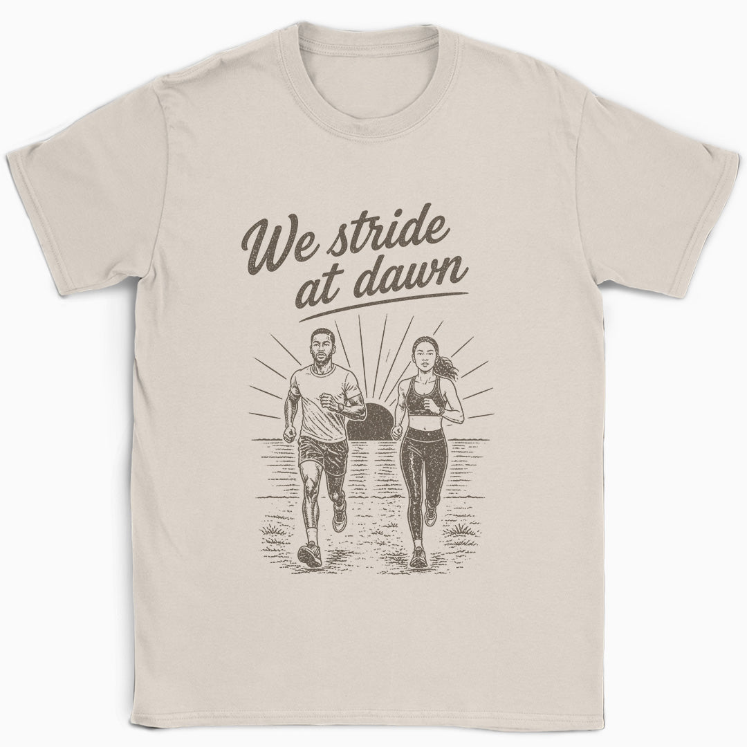 We Stride At Dawn T-Shirt