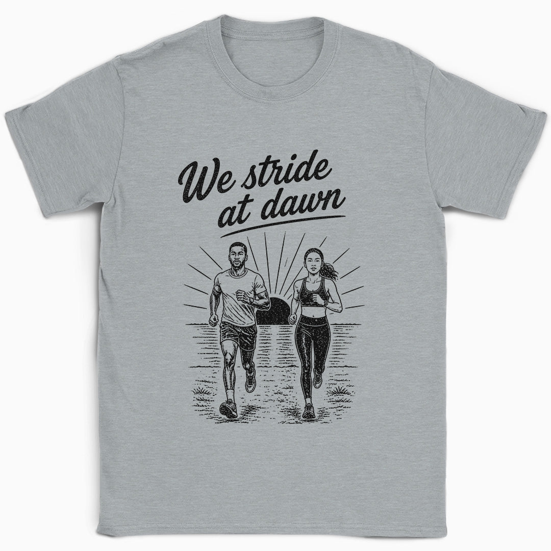 We Stride At Dawn T-Shirt