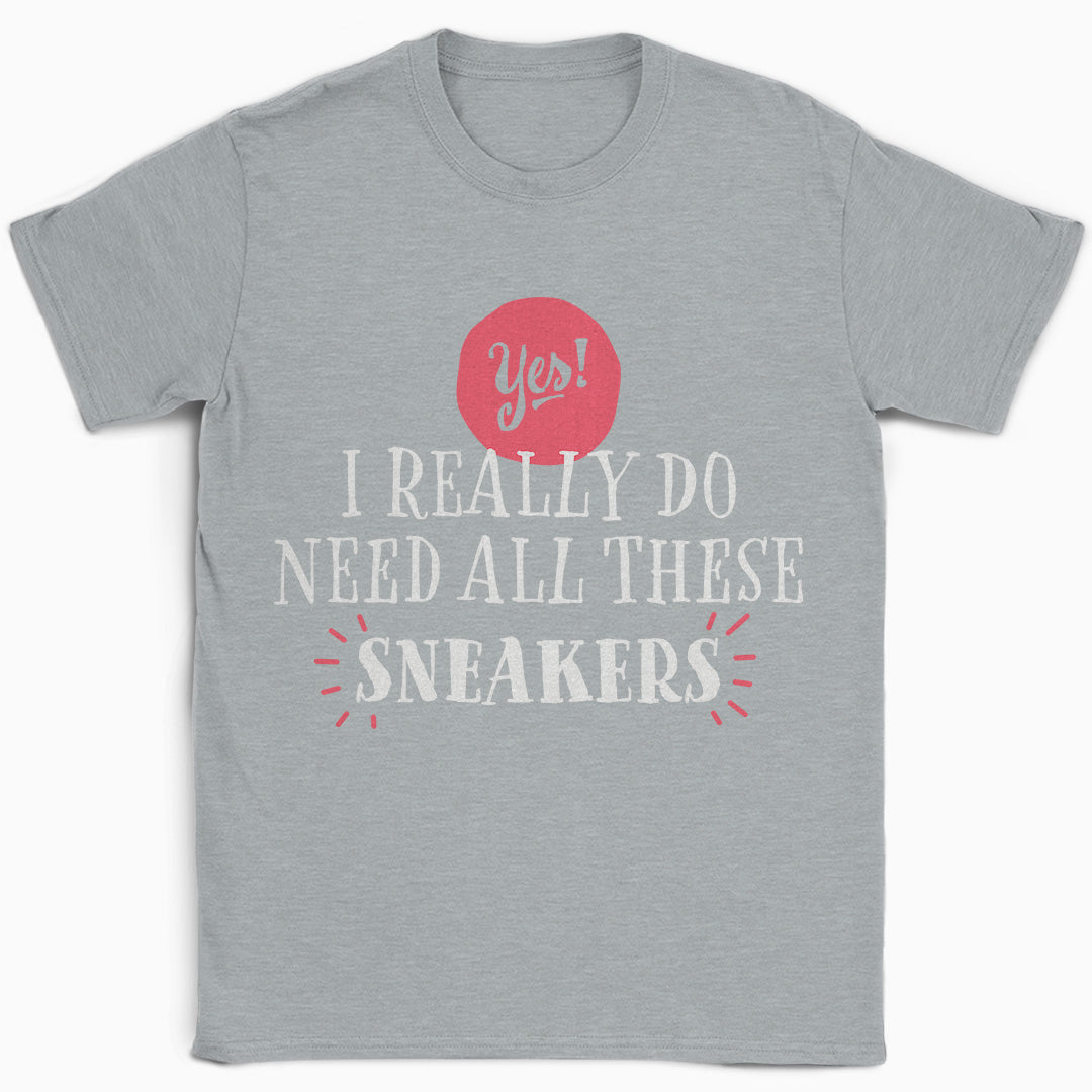 Yes I Need These Sneakers T-Shirt